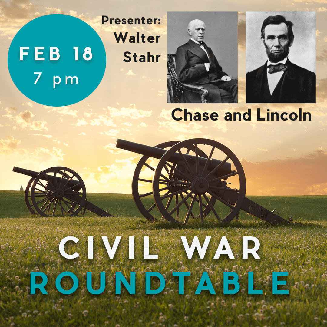 graphic image showing the date of the February Civil War Roundtable with a photo of Gettysburg and head shots of Salmon Chase and Abraham Lincoln